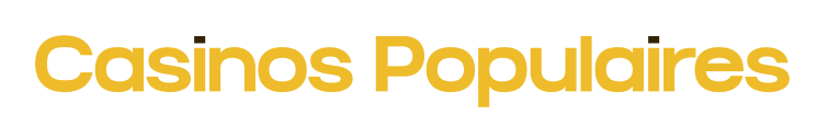 Casinos Populaires – Meilleurs Casinos en Ligne en France